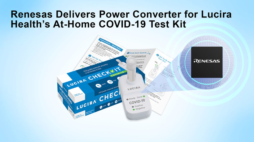 Renesas Ramps Up Chip Volume to Support First FDA-Authorized At-Home Test for COVID-19